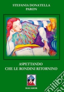 Aspettando che le rondini ritornino libro di Paron Stefania Donatella