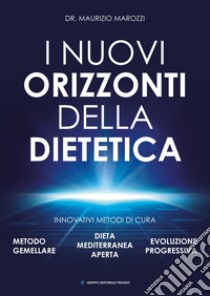 I nuovi orizzonti della dietetica libro di Marozzi Maurizio