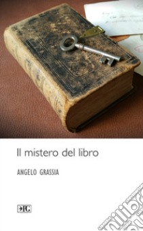 Il mistero del libro libro di Grassia Angelo