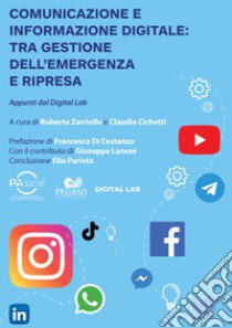 Comunicazione e informazione digitale. Tra gestione dell'emergenza e ripresa libro di Zarriello R. (cur.); Cichetti C. (cur.)