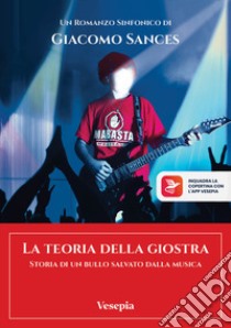 La teoria della giostra. Storia di un bullo salvato dalla musica libro di Sances Giacomo