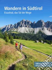 Wandern in Südtirol. Eisacktal, das Tal der Wege libro di Kammerer Hans