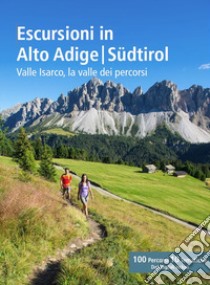 Escursioni in Alto Adige/Südtirol. Valle Isarco, la valle dei percorsi libro di Kammerer Hans