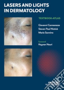 Lasers and lights in dermatology. Textbook-atlas libro di Cannarozzo Giovanni; Nisticò Steven Paul; Sannino Mario