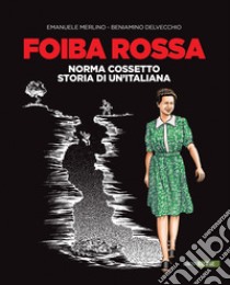 Foiba rossa. Norma Cossetto, storia di un'italiana libro di Merlino Emanuele; Delvecchio Beniamino; Goglio F. (cur.)