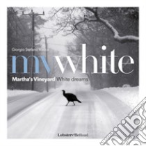 MV White. Martha's Vineyard white dreams. Ediz. italiana e inglese libro di Rocco Giorgio Stefano