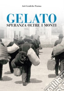 Gelato. Speranza oltre i monti libro di Spartà G. (cur.)