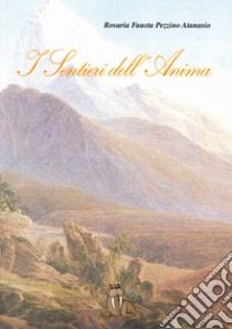 I sentieri dell'anima libro di Pezzino Atanasio Rosaria Fausta