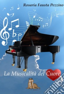 La musicalità del cuore libro di Pezzino Rosaria Fausta