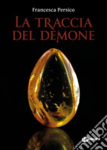 La traccia del demone libro di Persico Francesca