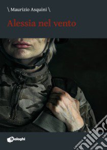 Alessia nel vento libro di Asquini Maurizio