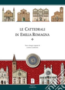 Cattedrali in Emilia Romagna libro di Confortini Loreno