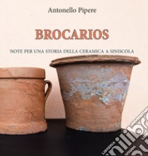 Brocarios. Note per una storia della ceramica a Siniscola libro di Pipere Antonello