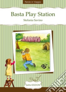 Basta Play Station libro di Savino Stefania