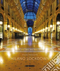 Milano in lockdown. Ediz. illustrata libro di Parmesani Mauro