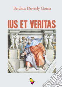 Ius et veritas libro di Goma Berckus Duverly