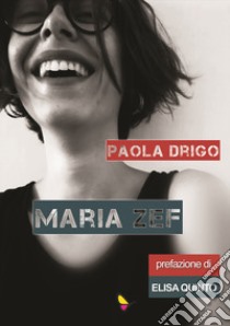 Maria Zef. Ediz. integrale libro di Drigo Paola