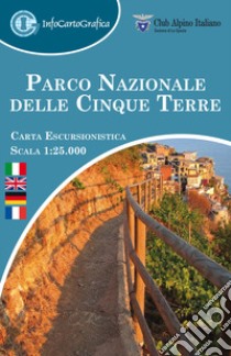 Parco nazionale delle Cinque Terre. Carta escursionistica 1:25 000. Ediz. italiana, inglese, tedesca e francese libro