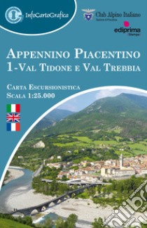 Appennino piacentino. Carta escursionistica 1:25.000. Ediz. italiana, inglese e francese. Con piccola guida. Vol. 1: Val Tidone e Val Trebbia libro di InfoCartoGrafica snc; Club Alpino Italiano - Sezione di Piacenza