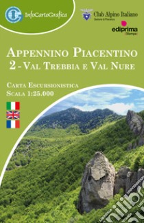 Appennino Piacentino 2. Val Trebbia e Val Nure. Carta escursionistica 1:25.000 libro di InfoCartoGrafica snc; Club Alpino Italiano - Sezione di Piacenza