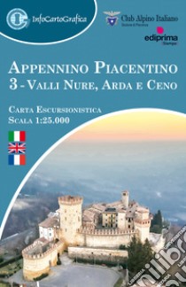 Appennino piacentino. Carta escursionistica 1:25.000. Ediz. italiana, inglese e francese. Con piccola guida. Vol. 3: Valli Nure, Arda e Ceno libro di InfoCartoGrafica snc; Club Alpino Italiano - Sezione di Piacenza