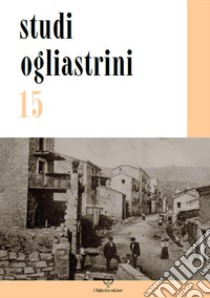 Studi ogliastrini (2019). Vol. 15 libro di Loddo T. (cur.)