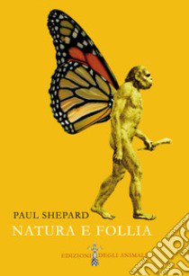 Natura e follia libro di Shepard Paul; Lestel D. (cur.)