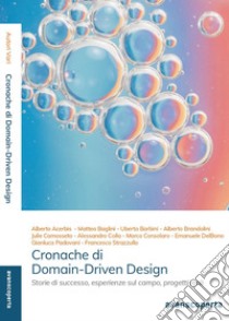 Cronache di Domain-Driven Design. Storie, esperienze sul campo, progetti reali raccontati in modo diverso libro