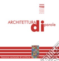 Architettura di parole. Concorso nazionale di scrittura libro