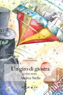 Un giro di giostra e altre storie libro di Stella Andrea