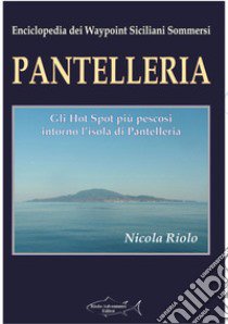 Pantelleria. Gli hotspot più pescosi dell'isola libro di Riolo Nicola