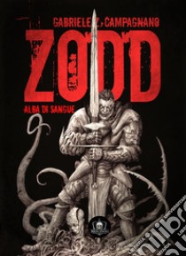 Zodd. Alba di sangue libro di Campagnano Gabriele