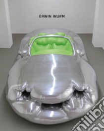 Erwin Wurm. Trans Formam. Ediz. italiana e inglese libro di Friedel Helmut; Friedel H. (cur.)