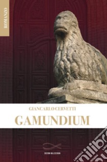 Gamundium libro di Cervetti Giancarlo