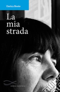 La mia strada libro di Bosio Enrica