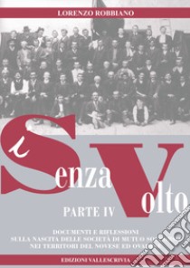 I senza volto. Documenti e riflessioni per una storia del movimento operaio novese. Vol. 4 libro di Robbiano Lorenzo