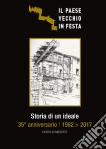 Storia di un ideale. 35° anniversario 1982 2017 Costa di Mezzate libro