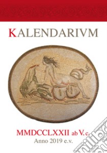 Kalendarivm MMDCCLXXII ab V. c. Anno 2019 e.v. Con Addendvm libro di Del Ponte Renato