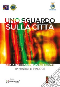 Uno sguardo sulla città. Immagini e parole libro di Bruzzi Noemi