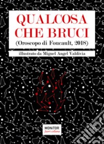 Qualcosa che bruci. (Oroscopo di Foucault 2018) libro