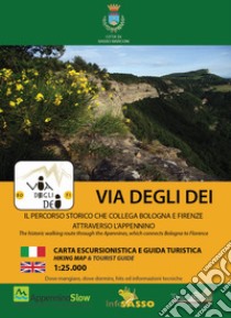 Via degli Dei. Il percorso storico che collega Bologna e Firenze attraverso l'Appennino. Con carta escursionistica 1:25.000. Ediz. italiana e inglese libro