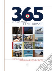 365. Un anno con le forze armate-A year with the italian armed forces libro di Renna M. (cur.)