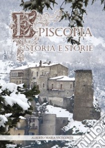 Episcopia, storia e storie libro di Viceconte Alberto Maria