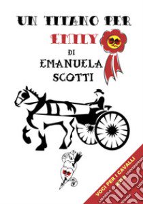 Un Titano per Emily libro di Scotti Emanuela