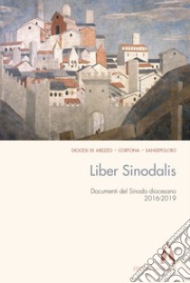 Liber Sinodalis. Documenti del Sinodo diocesano (2016-2019) libro di Diocesi di Arezzo - Cortona - Sansepolcro