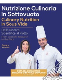 Nutrizione culinaria in sottovuoto-Culinary nutrition in sous vide. Ediz. bilingue libro di Manzi Chiara; Cappuccio Paolo