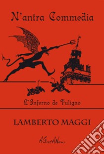 'N'antra Commedia. L'Inferno de Fuligno libro di Maggi Lamberto