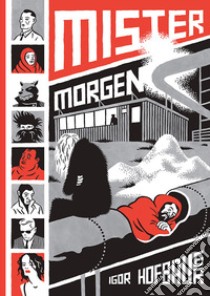 Mister Morgen libro di Hofbauer Igor; Dazzi S. (cur.); Baroni V. (cur.)