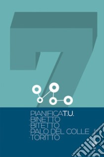 Pianifica T.U.. Vol. 7: Binetto. Bitetto. Palo del Colle. Toritto libro