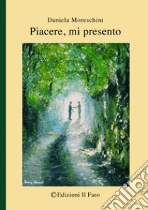 Piacere, mi presento libro di Moreschini Daniela; Papini S. (cur.)